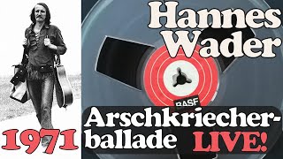 Hannes Wader - LIVE-RARITÄT - Arschkriecherballade (Tonbandaufnahme 1971)