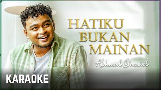 Akhmal Daniel - Hatiku Bukan Mainan Karaoke HQ