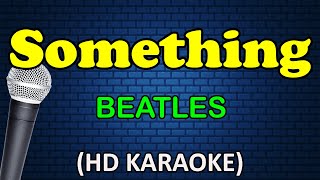 SOMETHING - Beatles (HD Karaoke)