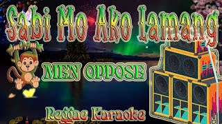 Sabi Mo Ako Lamang - Men Oppose  Reggae (karaoke version)