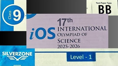 SILVERZONE iOS|17th INTERNATIONAL OLYMPIAD OF SCIENCE 2025-26 |CLASS  9|Test Paper Type BB|LEVEL -1