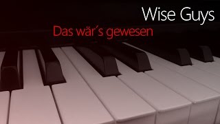 Wise Guys: Das wär´s gewesen | Piano Cover