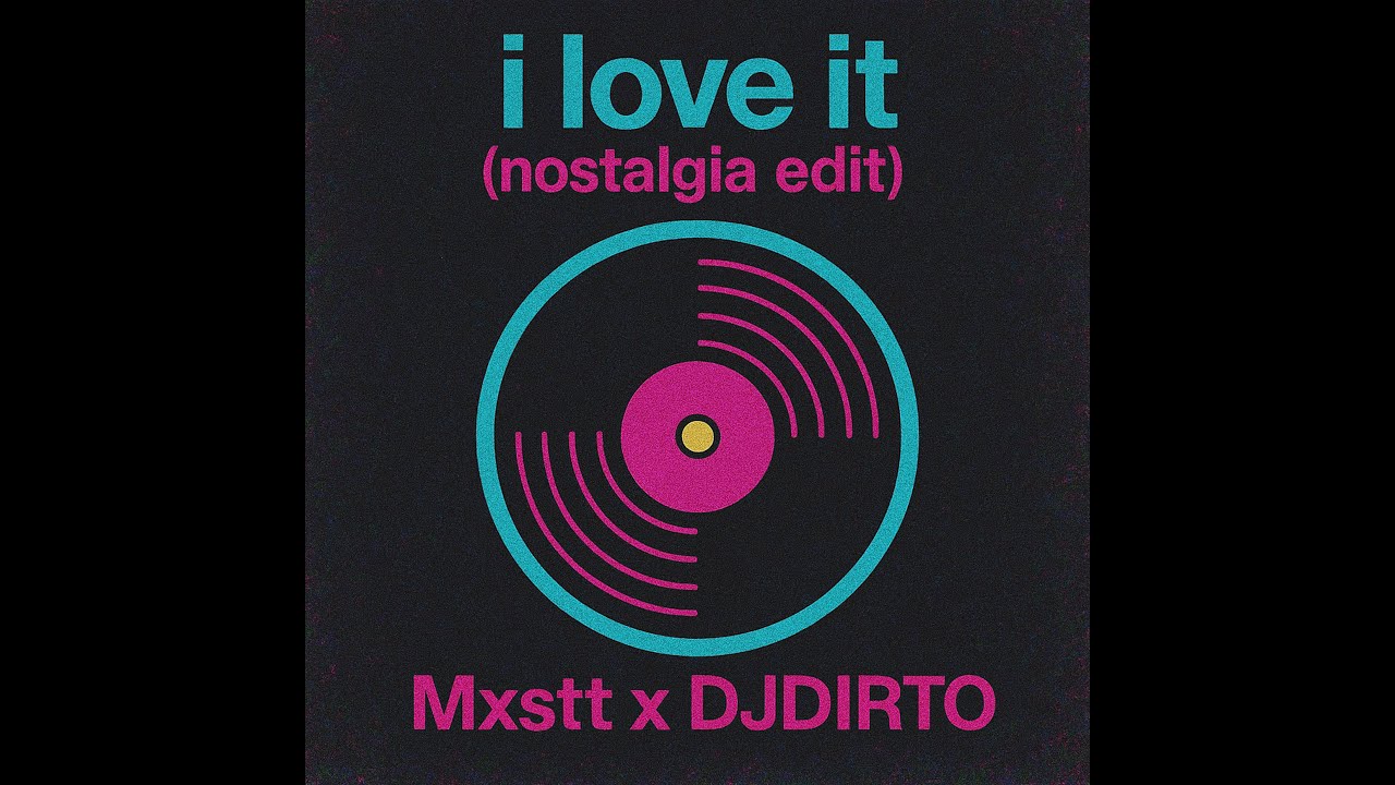 i luv it (nostalgia edit) - SadboiMxstt & DJDIRTO