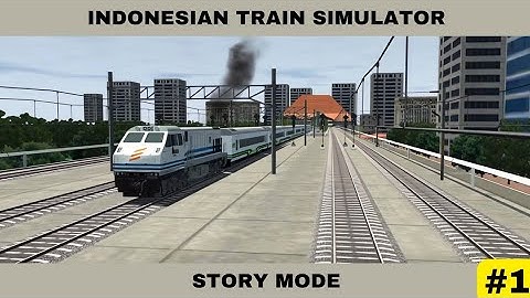 INDONESIAN TRAIN SIMULATOR : Story Mode Chapter 1&2 Gameplay Walkthrough Android Part 1