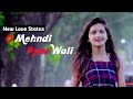 O Mehndi Pyar Wali Hathon Mein Lagaogi // Best Love Songs WhatsApp Status Video // Lovely Status