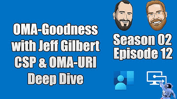 S02E12 - OMA-Goodness w/ Jeff Gilbert - How to Configure CSP & OMA-URI in Microsoft Intune - (I.T)