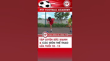 Tập Sức Mạnh Và Các Môn Thể Thao Lứa Tuổi 10 Đến U13 I #pvf #shorts
