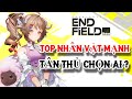 Arknights: Endfield | TOP Nhân Vật Mạnh Nhất – Tân Thủ Nên Chọn Ai ?