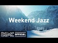 Weekend Jazz: December Jazz Music - Good Vibes Chill Background Music