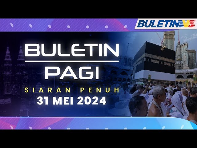 Polis Tubuh Pasukan Khas Tangani Kes Jemaah Haji Terkandas Di Makkah | Buletin Pagi, 31 Mei 2024 class=