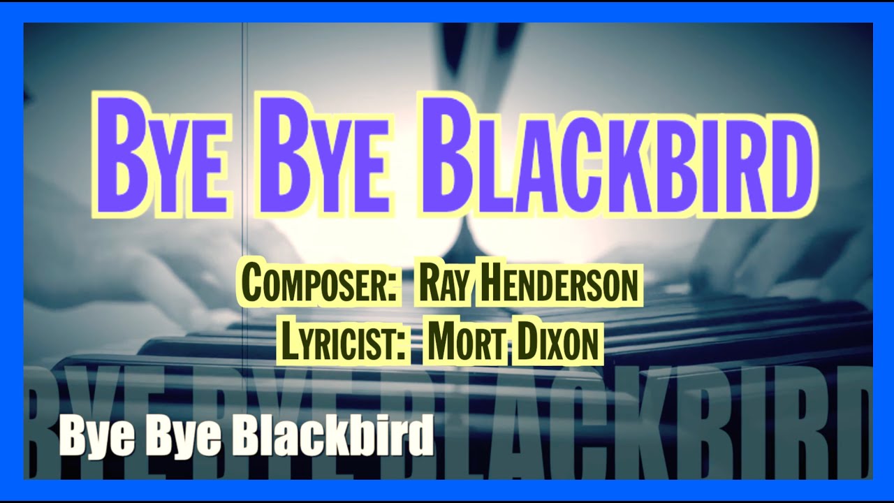 Bye Bye Blackbird (1924 song) - Piano - YouTube
