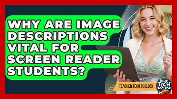 Why Are Image Descriptions Vital For Screen Reader Students? - Teacher Tech Toolbox