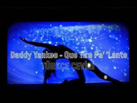 Daddy Yankee - Que Tire Pa` `Lante (Türkçe Çeviri)