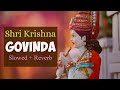 Shri krishna govind hare murari slowedreverbjubin nautiyal  8d audio music 