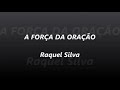 A força da oração Raquel Silva