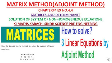 MATRIX METHOD/ADJOINT METHOD#SOLVING NON HOMOGENEOUS EQUATIONS#XI/11 MATHS KARACHI#EX 4.4 CHAPTER 4