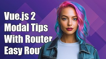 Vue.js 2 Modal with Vue Router: Implementing Routes in Your Modals