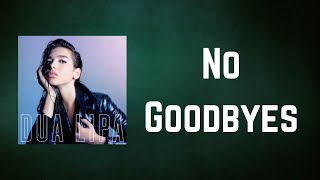 Dua Lipa - No Goodbyes (Lyrics)
