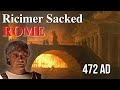 This unknown sack of Rome was devastating to its inhabitants (472 AD).