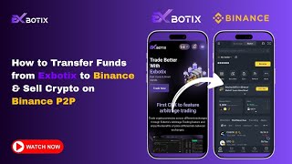 Exbotix to Binance Transfer &amp; Sell on Binance P2P | Step-by-Step Tutorial