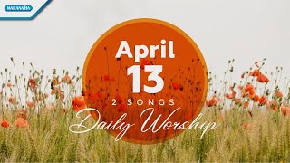 April 13 • Ku tak dapat jalan sendiri - Sentuh hatiku // Daily Worship