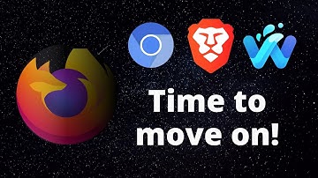 Time to switch from Firefox - But which Browser to choose now?