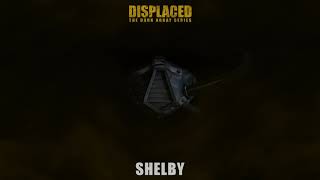 Shelby - Displaced Character Teaser #6