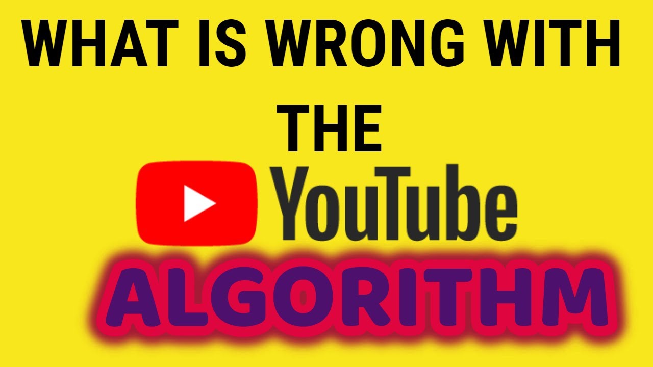 What is Wrong with the YouTube Algorithm.... And how to Fix it! - YouTube