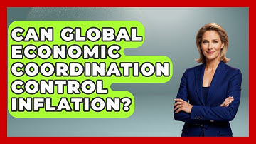 Can Global Economic Coordination Control Inflation? - Inflation Insight Channel