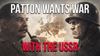 What Stalin Said When He Learned About Patton’s Plans Against the USSR