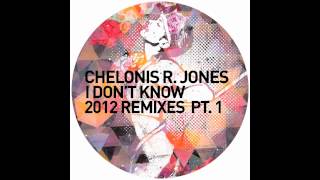 Chelonis R. Jones - I Don&#39;t Know (Original Mix)