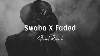 Swaha X Faded (Slowed Reverb) Souvik