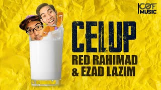 CELUP - Red Rahimad ft. Ezad Lazim