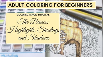 Highlights, Shading, and Shadows | Colored Pencil Tutorial | ADULT COLORING FOR BEGINNERS SERIES