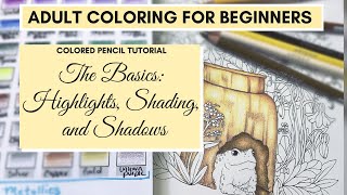 Highlights, Shading, and Shadows | Colored Pencil Tutorial | ADULT COLORING FOR BEGINNERS SERIES