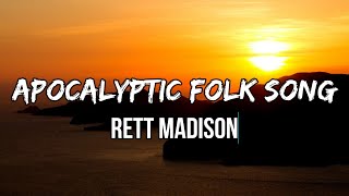 Rett Madison - Apocalyptic Folk Song (Lyrics) | Look up I think it’s raining ash
