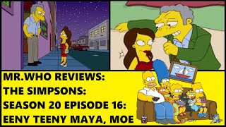 Mr.Who Reviews - The Simpsons - Season 20 Episode 16 - Eeny Teeny Maya, Moe