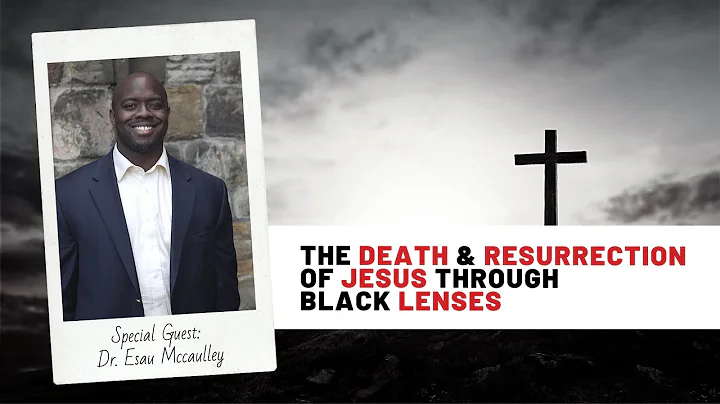 The Death & Resurrection of Jesus through Black Le...