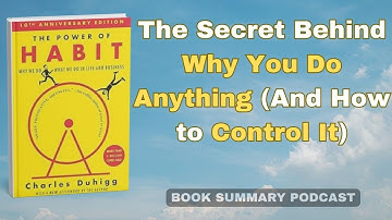 The Power of Habit Audiobook Summary – The Secret Behind Why You Do Anything (And How to Control It)