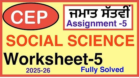 7TH CEP Assignment 5 SOCIAL SCIENCE I CEP WORKSHEET-5 I PSEB