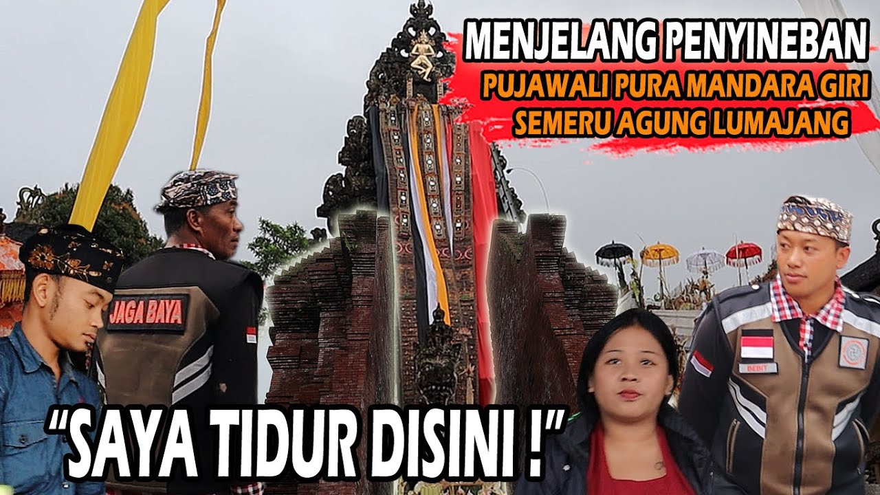 MEREKA SIAGA 24 JAM ! DETIK DETIK MENJELANG PENYINEBAN PUJAWALI PURA MANDARA GIRI SEMERU AGUNG