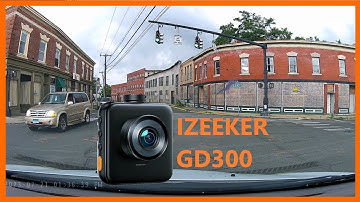 IZEEKER GD300 DUAL DASH CAMERA TEST AND REVIEW