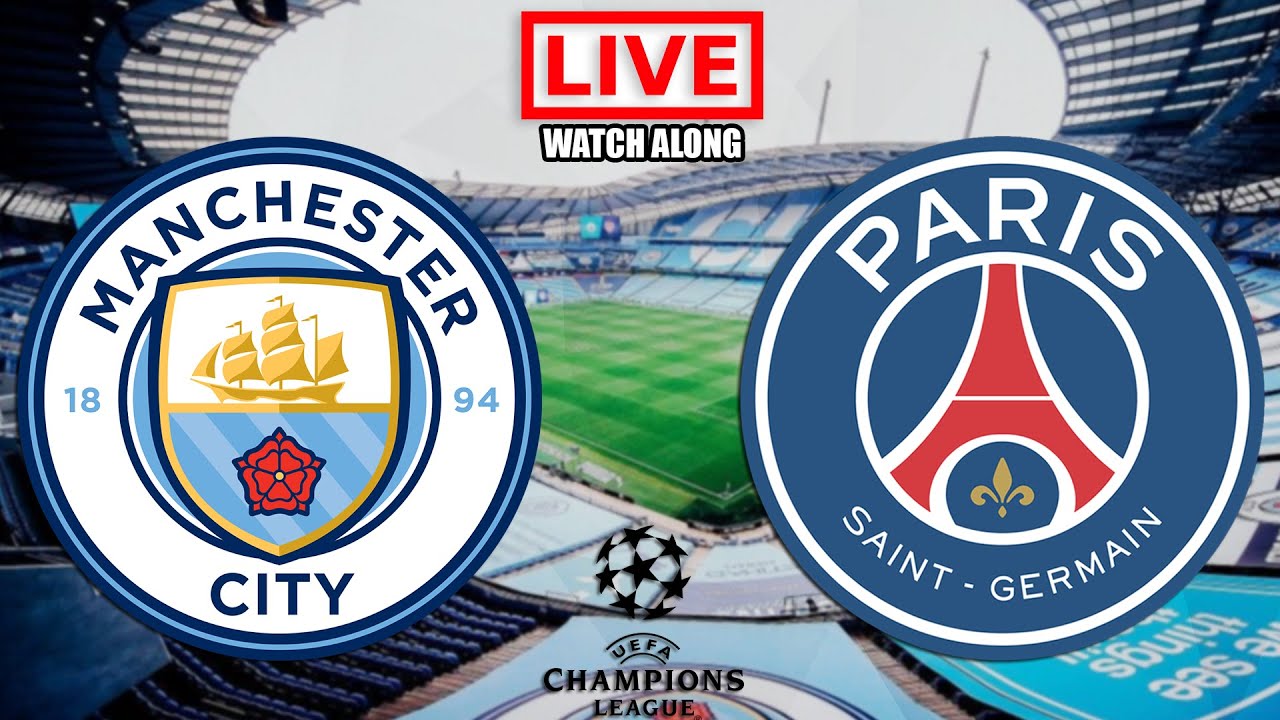 Manchester City vs PSG LIVE STREAMING UEFA Champions League Football