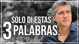 Estas tres palabras pueden resolver cualquier problema en tu vida / Pablo Gómez psiquiatra