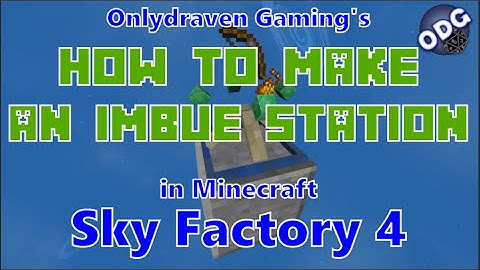 Minecraft - Sky Factory 4 - How To Make and Use an Imbue Station