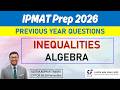 IPMAT 2026 Prep🔥Inequalities IPMAT PYQs | Algebra || IIM Indore + IIM Rohtak PYQ & Solutions