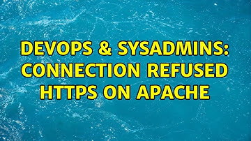 DevOps & SysAdmins: Connection refused HTTPS on Apache (5 Solutions!!)
