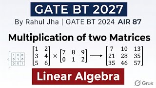 Introduction to Matrix Multiplication for GATE Biotechnology | GATE BT 2027 | Linear Algebra