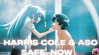 Harris Cole & Aso - safe, now  (slowed) (AMV)