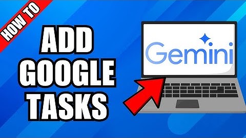How To Add Google Tasks With Gemini Task Automation With AI